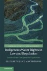 Elizabeth Jane Macpherson, Elizabeth Jane (University of Canterbu Macpherson, Elizabeth Jane (University of Canterbury Macpherson - Indigenous Water Rights in Law and Regulation
