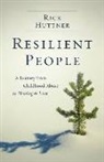 Rick Huttner - Resilient People: A Journey from Childhood Abuse to Healing and Love