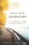 Jim Fitts, Marshall Rowe, John Weeks - Your Next Adventure: Planning for Life After the Sale of Your Business