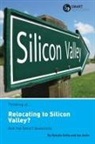 Ian Gotts, Natalie Gotts - Thinking of... Relocating to Silicon Valley? Ask the Smart Questions