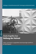 Gisela Ewe, Gisela Angelika Ewe - Heilung der Heimat