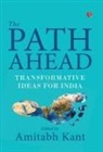 Amitabh Kant, Amitabh Kant - THE PATH AHEAD