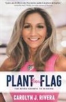 Carolyn Rivera, Carolyn J. Rivera - Plant Your Flag
