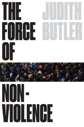 Judith Butler - The Force of Nonviolence - The Ethical in the Political