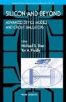 Tor A Fjeldly, Tor A. Fjeldly, Michael S Shur, Michael S. Shur - Silicon and Beyond: Advanced Device Models and Circuit Simulators