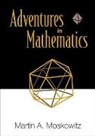 Martin Moskowitz, Martin A. Moskowitz - Adventures in Mathematics