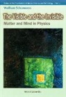 Wolfram Schommers, Schommers Wolfram, C. Politis - Visible And The Invisible, The: Matter And Mind In Physics