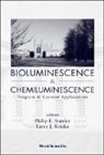 Larry J Kricka, Larry J. Kricka, Larry J Kricka, Philip E Stanley, Philip E Stanley, Philip E. Stanley - Bioluminescence And Chemiluminescence: Progress And Current Applications