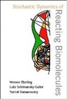 Werner Ebeling, Ebeling Werner, Yuri M Romanovsky, Yuri M. Romanovsky, Lutz Schimansky-geier, Yuri M Romanovsky - Stochastic Dynamics Of Reacting Biomolecules