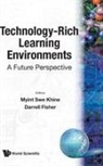 Darrell Fisher, Darrell (Curtin Univ Of Technology Fisher, Fisher Darrell, Myint Swe Khine, Myint Swe (Univ Of Bahrain Khine, Khine Myint Swe... - Technology-rich Learning Environments: A Future Perspective
