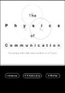 Ioannis Antoniou, V. Sadovnichy, Herbert Walther - Physics of Communication, the - Proceedings of the XXII Solvay Conference on Physics