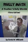 David W. Williams - Philly Math: A Teacher's Daily Stress