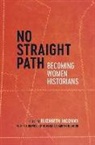 Beverly Bond, Emily Clark, Sylvia R. Frey, Glenda Gilmore, Elizabeth (EDT)/ Gilmore Jacoway, Gail Murray... - No Straight Path