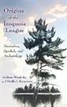 Martha L Sempowski, Martha L. Sempowski, Anthony Wonderley, Anthony Sempowski Wonderley - Origins of the Iroquois League