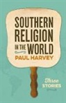 Paul Harvey, Mitchell Reddish - Southern Religion in the World