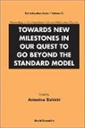 Zichichi Antonino, Antonino Zichichi, Zichichi Antonino - Towards New Milestones In Our Quest To Go Beyond The Standard Model - Proceedings Of The International School Of Subnuclear Physics