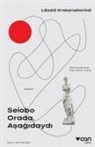 Laszlo Krasznahorkai - Seiobo Orada Asagidaydi