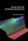 B Jayant Baliga, B. Jayant Baliga, Baliga B Jayant - Silicon RF Power Mosfets