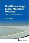 Hubert Chanson, Hubert (The Univ Of Queensland Chanson, Chanson Hubert, Chanson Hubert - Tidal Bores, Aegir, Eagre, Mascaret, Pororoca: Theory And Observations