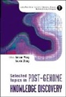 Wong Limsoon, Limsoon Wong, Louxin Zhang - Selected Topics In Post-genome Knowledge Discovery