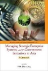Pan Shan-ling, Shan-ling Pan - Managing Strategic Enterprise Systems And E-government Initiatives In Asia: A Casebook