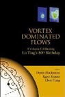 Blackmore Denis, Denis Blackmore, Egon Krause, Chee Tung - Vortex Dominated Flows: A Volume Celebrating Lu Ting's 80th Birthday