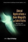Phillips Glyn O, Glyn O Phillips, Glyn O Phillips, Glyn O. Phillips - Clinical Applications Of Bone Allografts And Substitutes: Biology And Clinical Applications