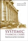 Evanoff Douglas D, Douglas D Evanoff, Douglas D Evanoff, Douglas D. Evanoff, George G Kaufman, George G Kaufman... - Systemic Financial Crises: Resolving Large Bank Insolvencies