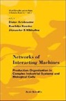 Kaneko Kunihiko, Dieter Armbruster, Kunihiko Kaneko, Alexander S Mikhailov, Alexander S. Mikhailov - Networks of Interacting Machines: Production Organization in Complex Industrial Systems and Biological Cells