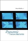 Shukla Arun, Arun Shukla - Dynamic Fracture Mechanics