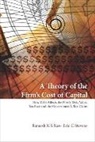 Eric C Stevens, Ramesh K S Rao, Ramesh K S Rao, Ramesh K. S. Rao, Rao Ramesh K S, Eric C Stevens... - Theory Of The Firm's Cost Of Capital, A: How Debt Affects The Firm's Risk, Value, Tax Rate, And The Government's Tax Claim