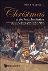 James Frank A J L, Frank A J L James, Frank A. J. L. James - Christmas at the Royal Institution: An Anthology of Lectures by M Faraday, J Tyndall, R S Ball, S P Thompson, E R Lankester, W H Bragg, W L Bragg, R L Gregory, and I Stewart