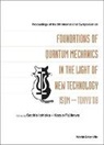 Fujikawa Kazuo, Kazuo Fujikawa, Sachio Ishioka - Foundations of Quantum Mechanics in the Light of New Technology: Isqm-Tokyo '08 - Proceedings of the 9th International Symposium