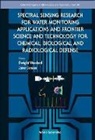Jensen Janet, Janet Jensen, Dwight L Woolard, Dwight L. Woolard - Spectral Sensing Research for Water Monitoring Applications and Frontier Science and Technology for Chemical, Biological and Radiological Defense