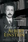 Wadia Spenta R, Spenta R Wadia, Spenta R. Wadia - Legacy of Albert Einstein, The: A Collection of Essays in Celebration of the Year of Physics