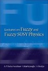 Aiyalam P Balachandran, Aiyalam P Balachandran, Aiyalam P. Balachandran, Seckin Kurkcuoglu, Kurkcuoglu Seckin, Sachindeo Vaidya - Lectures On Fuzzy And Fuzzy Susy Physics