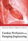 Dhanjoo N Ghista, Eddie Yin-kwee Ng, Dhanjoo N Ghista, Dhanjoo N. Ghista, Eddie Yin Ng, Eddie Yin-Kwee Ng... - Cardiac Perfusion And Pumping Engineering