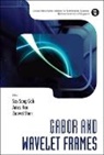Shen Zuowei, Say Song Goh, Franz Luef, Amos Ron, Zuowei Shen - Gabor and Wavelet Frames
