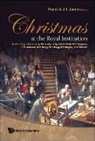 James Frank A J L, Frank A J L James, Frank A. J. L. James - Christmas at the Royal Institution: An Anthology of Lectures by M Faraday, J Tyndall, R S Ball, S P Thompson, E R Lankester, W H Bragg, W L Bragg, R L Gregory, and I Stewart