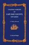 F. Edward Wright - Colonial Families of Cape May County, New Jersey 2nd Edition (Revised)