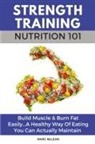 Marc Mclean - Strength Training Nutrition 101
