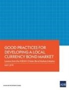 Asian Development Bank - Good Practices for Developing a Local Currency Bond Market