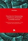 Hu Xiong - Data Service Outsourcing and Privacy Protection in Mobile Internet