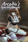Dominique Goodall, Brandon Varnell - Arcadia's Ignoble Knight, Vol. 5