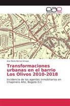 Ana María Bernal Amaya - Transformaciones urbanas en el barrio Los Olivos 2010-2018