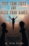 Debra Wilson, Dr Debra Wilson - Drop Your Fists and Raise Your Hands