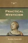 Evelyn Underhill - Practical Mysticism