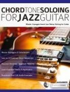 Joseph Alexander, Tim Pettingale - Chord Tone Soloing for Jazz Guitar