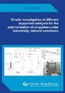 Joana Kettner - Kinetic investigation of different supported catalysts for the polymerization of propylene under industrially relevant conditions