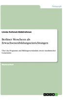 Linnéa Keilonat-Abdelrahman - Berliner Moscheen als Erwachsenenbildungseinrichtungen